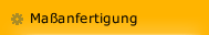 Maßanfertigung