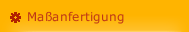 Ma&szlig;anfertigung